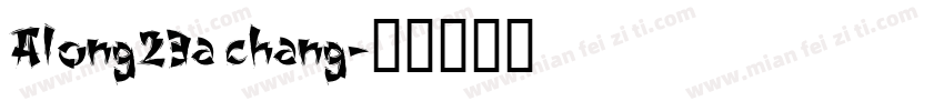 Along23a chang字体转换